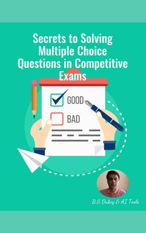 Secrets to Solving Multiple Choice Questions in Competitive Exams : A Guide to Efficient Study Habits and Test-Taking Skills - Budhi Sagar