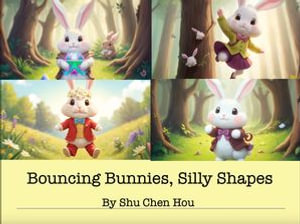 Bouncing Bunnies, Silly Shapes: A Playful Bedtime Adventure : Join the Fun with Curious Bunnies in a World of Shapes and Surprises! - Shu Chen Hou