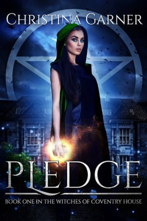 Pledge : The Witches of Coventry House : Book 1 - Christina Garner