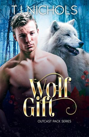 Wolf Gift : mm wolf shifter romance - TJ Nichols