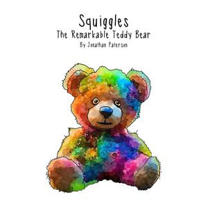 Squiggles The Remarkable Teddy Bear - Jonathan Paterson