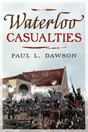 Waterloo Casualties - Paul L. Dawson