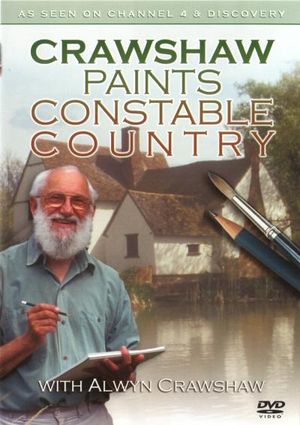 Crawshaw Paints Constable Country (with Alwyn Crawshaw) - Alwyn Crawshaw