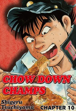 CHOW DOWN CHAMPS : Chapter 10 - Shigeru Tsuchiyama