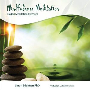 Mindfulness Meditation : Guided meditation exercises  - Sarah Edelman