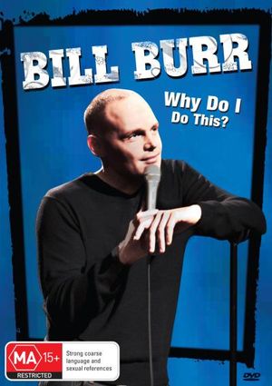 Bill Burr : Why Do I Do This? - Bill Burr