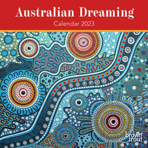 Australian Dreaming - 2023 Wall Calendar : 2023 Wall Calendars - Browntrout Australia