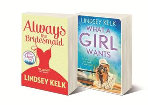 Always the Bridesmaid & What a Girl Wants Pack : Exclusive to Booktopia  - Lindsey Kelk