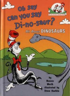 Oh Say Can You Say Di-No-Saur? : Dr Seuss - B Worth