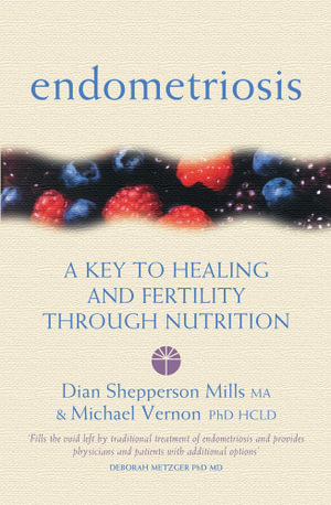 Endometriosis : A Key To Healing Through Nutrition - Michael Vernon