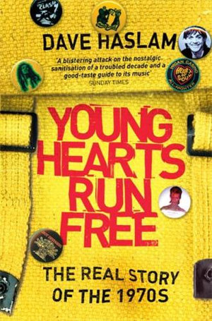 Young Hearts Run Free : The Real Story Of The 1970'S - Dave Haslam