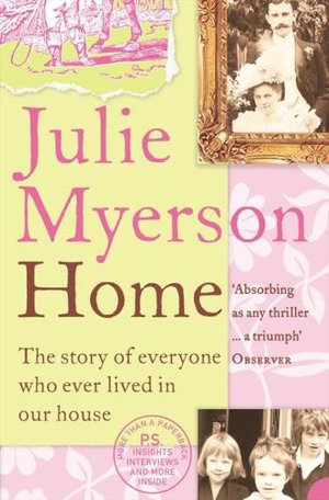 Home : The Story Of Everyone Who Ever Lived In Our House - Julie Myerson