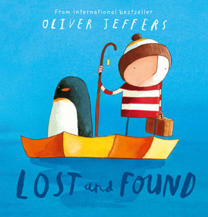 Lost and Found : The Boy series - Oliver Jeffers