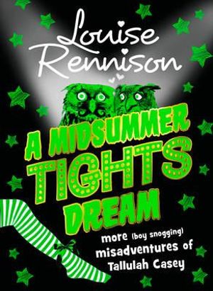 A Midsummer Tights Dream : The Misadventures of Tallulah Casey: Book 2 - Louise Rennison