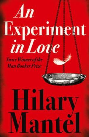 An Experiment in Love - Hilary Mantel