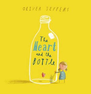 The Heart And The Bottle - Oliver Jeffers