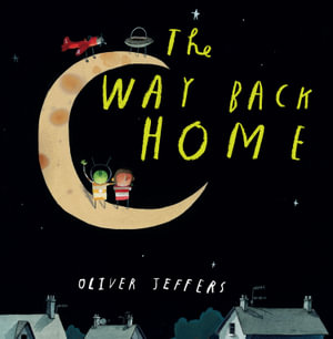 The Way Back Home : The Boy series - Oliver Jeffers