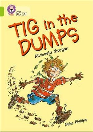 TIG in the Dumps : Lime/Band 11 - Michaela Morgan