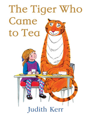 The Tiger Who Came to Tea : 50th Anniversary Edition - Judith Kerr