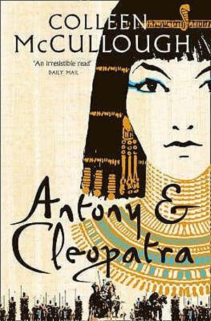 Antony and Cleopatra - Colleen McCullough