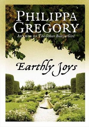 Earthly Joys : Earthly Joys - Philippa Gregory