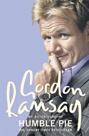 Humble Pie : Gordon Ramsay : My Autobiography - Gordon Ramsay