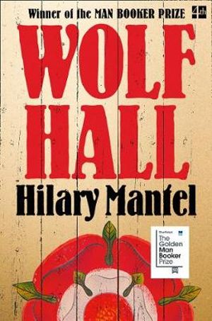 Wolf Hall  : Winner of the Man Booker Prize 2009 - Hilary Mantel