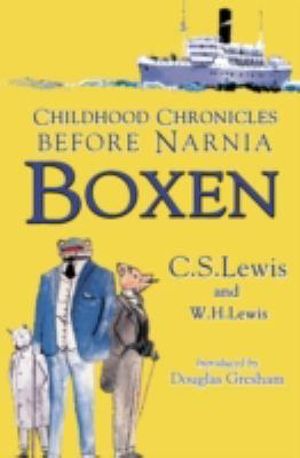 Boxen : Childhood Chronicles Before Narnia - C S Lewis