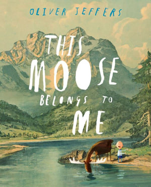 This Moose Belongs To Me - Oliver Jeffers