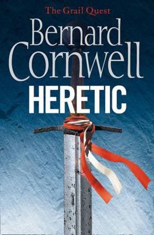 Heretic : Grail Quest Series : Book 3 - Bernard Cornwell