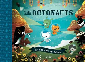 The Octonauts and the Sea of Shade : The Octonauts Series : Book 2 - Meomi