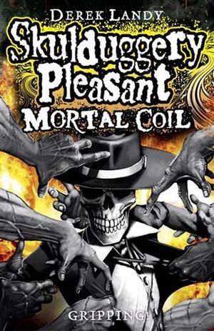 Mortal Coil : Skulduggery Pleasant : Book 5 : Skulduggery Pleasant - Derek Landy