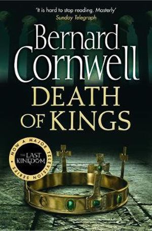 Death of Kings : Saxon Chronicles : Book 6 - Bernard Cornwell