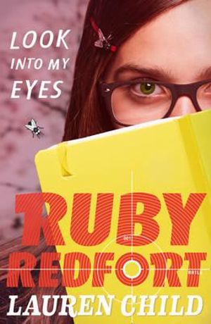 Look Into My Eyes : The Ruby Redfort Series : Book 1 - Lauren Child