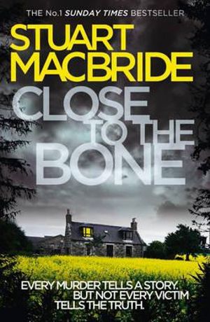 Close to the Bone : Logan McRae: Book 8 - Stuart MacBride