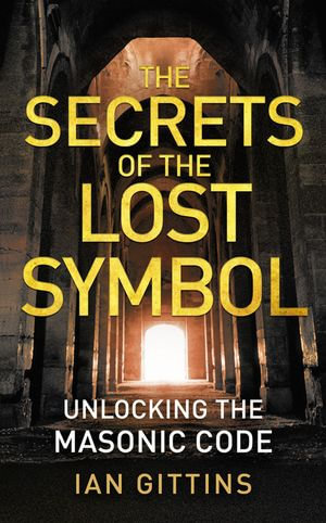 Unlocking the Masonic Code : The Secrets of the Solomon Key - Ian Gittins