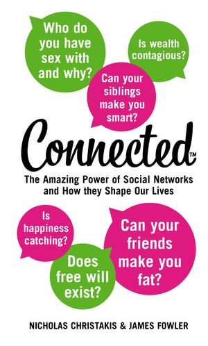 Connected : The Amazing Power of Social Networks and How They Shape Our Lives - Nicholas Christakis