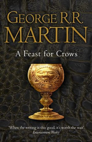 A Feast for Crows : Song of Ice and Fire: Book 4 - George R.R. Martin