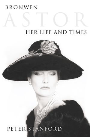 Bronwen Astor : Her Life and Times (Text Only) - Peter Stanford