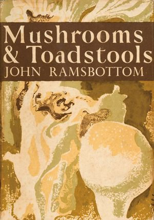 Mushrooms and Toadstools (Collins New Naturalist Library, Book 7) : Collins New Naturalist Library : Book 7 - John Ramsbottom