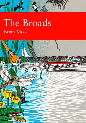 The Broads (Collins New Naturalist Library, Book 89) : Collins New Naturalist Library : Book 89 - Brian Moss