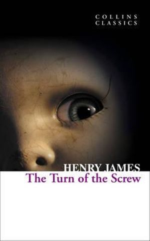 The Turn of the Screw : Collins Classics - Henry James