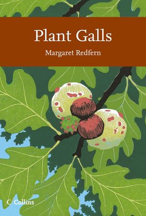 Plant Galls (Collins New Naturalist Library, Book 117) : Collins New Naturalist Library : Book 117 - Margaret Redfern