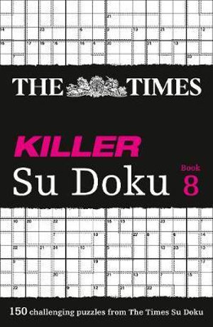 The Times Killer Su Doku Book 8 : 150 Challenging Puzzles from the Times - The Times Mind Games