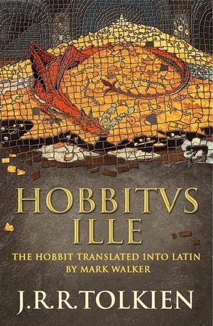 Hobbitus Ille : The Latin Hobbit - J. R. R. Tolkien