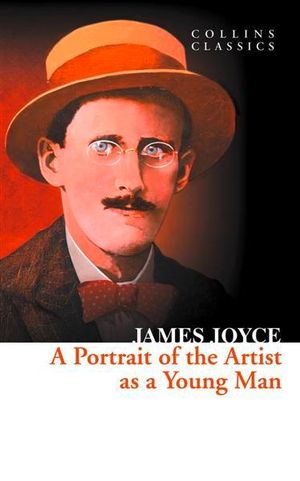 Collins Classics : A Portrait of the Artist as a Young Man - James Joyce