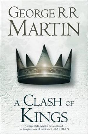 A Clash Of Kings : Song of Ice and Fire - George R R Martin