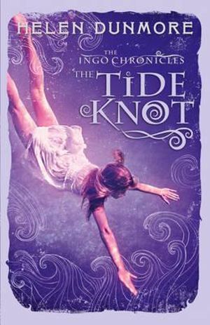 The Tide Knot : Ingo Chronicles - Helen Dunmore