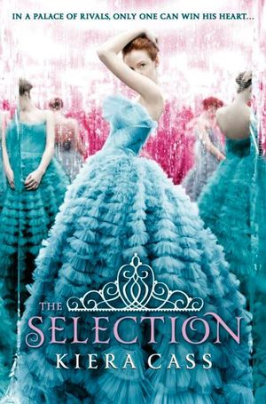 The Selection : The Selection : Book 1 - Kiera Cass