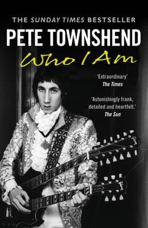 Pete Townshend : Who I am - Pete Townshend